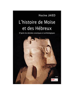 L'histoire de Moïse et des Hébreux - Hocine Jaïed