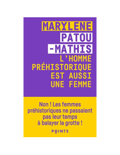 L'homme préhistorique est aussi une femme - Marylène Patou-Mathis