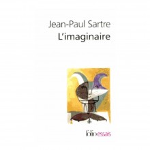 L'imaginaire - Psychologie phénoménologique de l'imagination - Jean-Paul Sartre