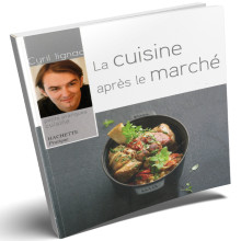 La Cuisine après le Marché - Cyril Lignac - Petits Pratiques Cuisine - Hachette Pratique