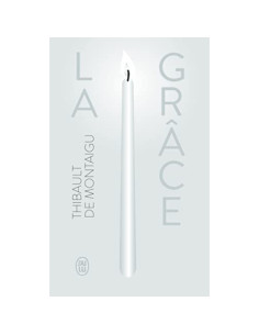 La grâce - Thibault de Montaigu