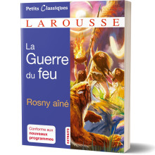 La Guerre du Feu - Rosny Aîné - Petits Classiques Larousse