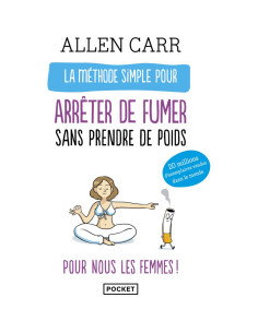 La méthode simple pour les femmes qui veulent arrêter de fumer - Allen Carr