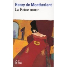 LA REINE MORTE - MONTHERLANT