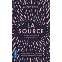 La Source, Ouvrez votre esprit, Changez votre vie - Tara Swart