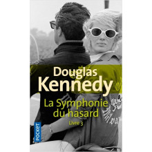 La Symphonie du Hasard Livre 3 - Douglas Kennedy