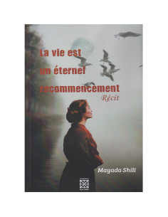 La vie est un éternel recommencement - Mayada Shili
