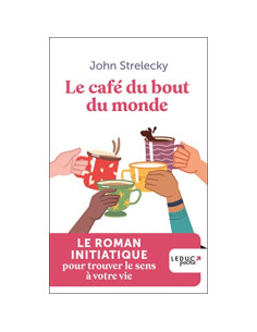 Le café du bout du monde - John Strelecky