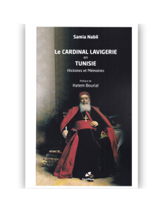 Le Cardinal Lavigerie En Tunisie - Samia Nabli