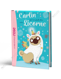Le carlin qui voulait être Une Licorne - La Bibliothèque Rose - hachette