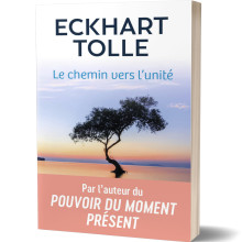 Le Chemin Vers l'Unité - Eckhart Tolle