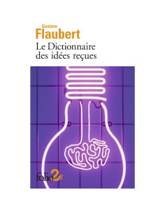 Le dictionnaire des idées reçues - Gustave Flaubert