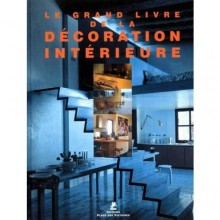LE GRAND LIVRE DE LA DECORATION INTERIEURE