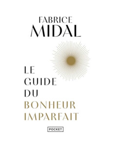 Le guide du bonheur imparfait - Fabrice Midal