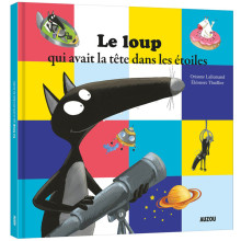 Le Loup Qui avait La Tête Dans Les Étoiles - Auzou