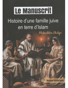 Le Manuscrit, Histoire d'une famille juive en terre d'Islam - Mahieddine Khelifa