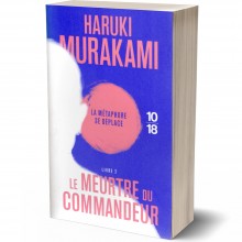 Le Meurtre du Commandeur Livre 2, La Métaphore se Déplace - Haruki Murakami