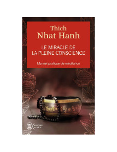 Le miracle de la pleine conscience - Thich Nhat Hanh