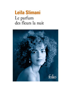 Le parfum des fleurs la nuit - Leïla Slimani
