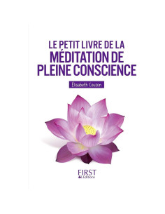 Le petit livre de la méditation de pleine conscience - Elisabeth Couzon