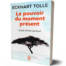 Le Pouvoir du Moment Présent - Eckhart Tolle
