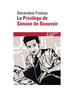 Le Privilège de Simone de Beauvoir - Geneviève Fraisse