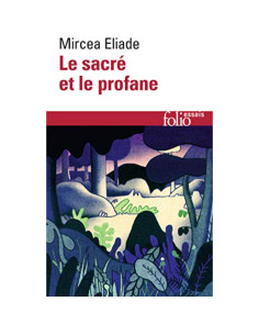 Le Sacré et le profane - Mircea Eliade