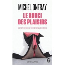LE SOUCI DES PLAISIRS - CONSTRUCTION D'UNE EROTIQUE SOLAIRE - ONFRAY