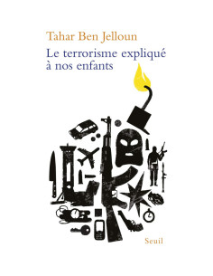 Le terrorisme expliqué à nos enfants - Tahar Ben Jelloun