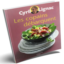 Les Copains Débarquent - Cyril Lignac - Petits Pratiques Cuisine - Hachette Pratique