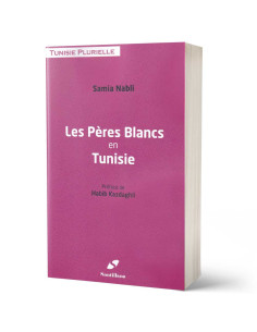 Les Pères Blancs en Tunisie - Samia Nabli