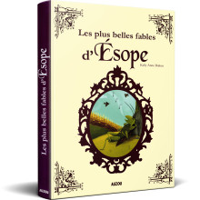 Les Plus Belles Fables d'Esope - Kelly Anne Dalton - Auzou