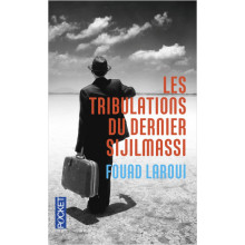 Les Tribulations du Dernier Sijilmassi  - Fouad Laroui