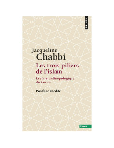 Les Trois Piliers de l'islam : Lecture anthropologique du Coran - Jacqueline Chabbi