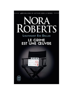 Lieutenant Eve Dallas - Tome 46 - Le crime est une oeuvre - Nora Roberts