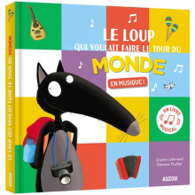 Livre Sonores, Le Loup Qui Voulait Faire Le Tour Du Monde En Musique - Auzou