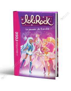 LoliRock 01, Le Pouvoir De l'Amitié - La Bibliothèque Rose - Hachette
