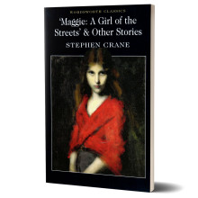 Maggie: A Girl of the Streets & Other Stories - Stephen Crane