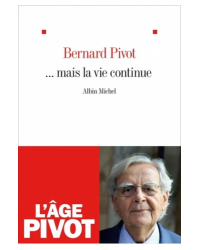 ... mais la vie continue - Bernard Pivot