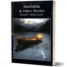 Mathilda & Other Stories - Mary Shelley