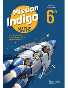 Maths 6e Mission Indigo – Manuel élève