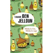MOHA LE FOU, MOHA LE SAGE - BEN JELLOUN
