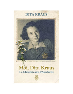 Moi, Dita Kraus - La bibliothécaire d'Auschwitz - Dita Kraus