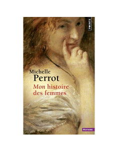 Mon histoire des femmes - Michelle Perrot