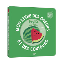 Mon Livre Des Odeurs Et Des Couleurs - Fruits en Folie - Auzou