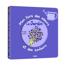 Mon Livre Des Odeurs Et Des Couleurs - Le Jardin - Auzou