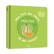 Mon Livre Des Odeurs Et Des Couleurs - Le Marché - Auzou