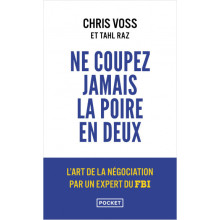 Ne Coupez Jamais La Poire En Deux - Chris Voss et Tahil Raz