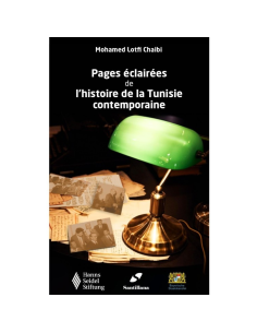 Pages Eclairées de l'histoire de la Tunisie Contemporaine - Mohamed Lotfi Chaibi