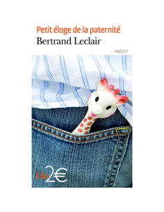 Petit éloge de la paternité - Bertrand Leclair